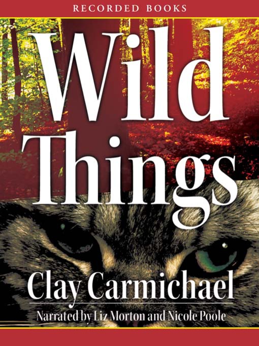 Title details for Wild Things by Clay Carmichael - Available